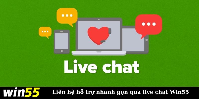 Liên hệ WIN55 qua live chat được phản hồi nhanh chóng