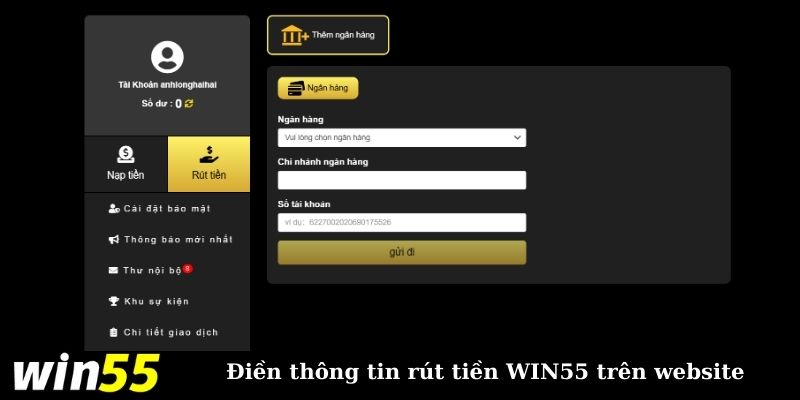 Nhập thông tin vào biểu mẫu rút tiền WIN55 chuẩn xác