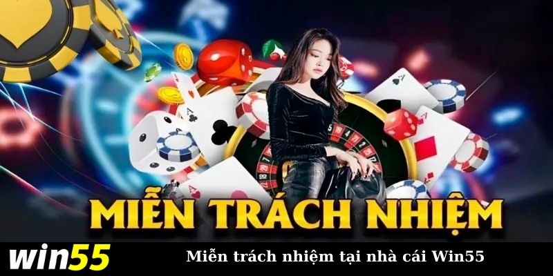 Vai trò của chính sách miễn trách nhiệm Win55